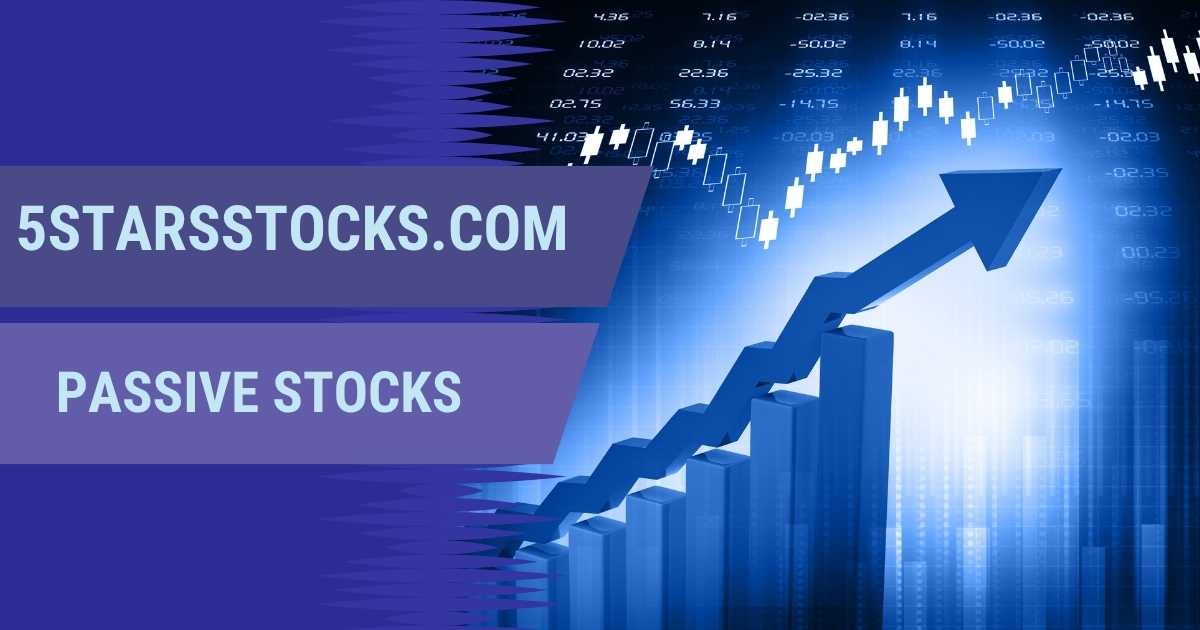 5Starsstocks.com Passive Stocks